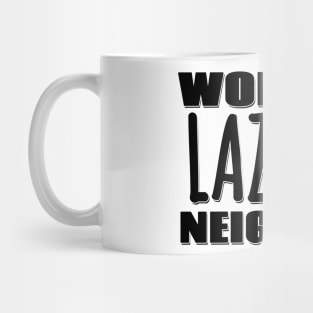 World's Laziest Neighbor Mug